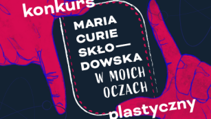 Konkurs plastyczny - Maria Skłodowska-Curie w moich oczach